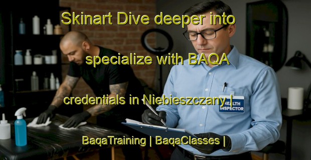 Skinart Dive deeper into specialize with BAQA credentials in Niebieszczany | BaqaTraining | BaqaClasses | SkinartTraining-Poland